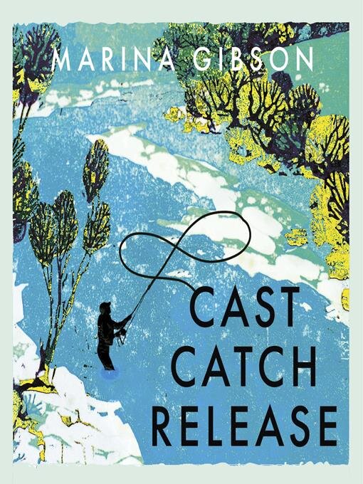 Title details for Cast Catch Release by Marina Gibson - Available